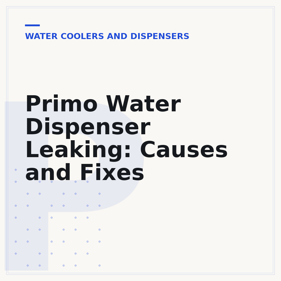 Primo Water Dispenser Leaking: Causes and Fixes