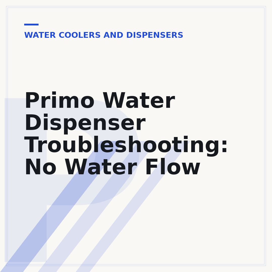 Primo Water Dispenser Troubleshooting: No Water Flow