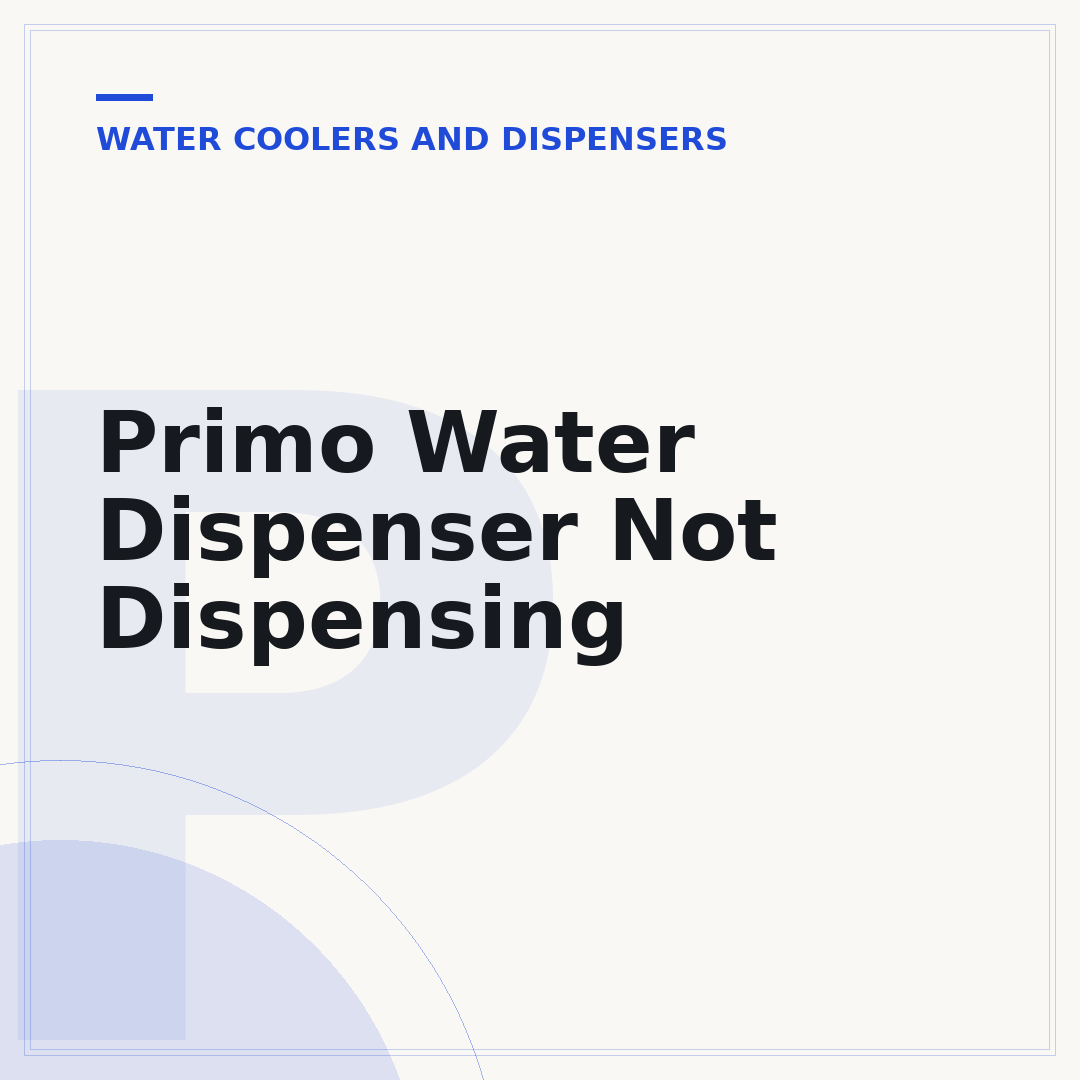 Primo Water Dispenser Not Dispensing