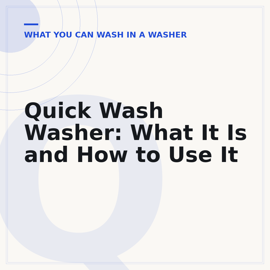 Quick Wash Washer: What It Is and How to Use It