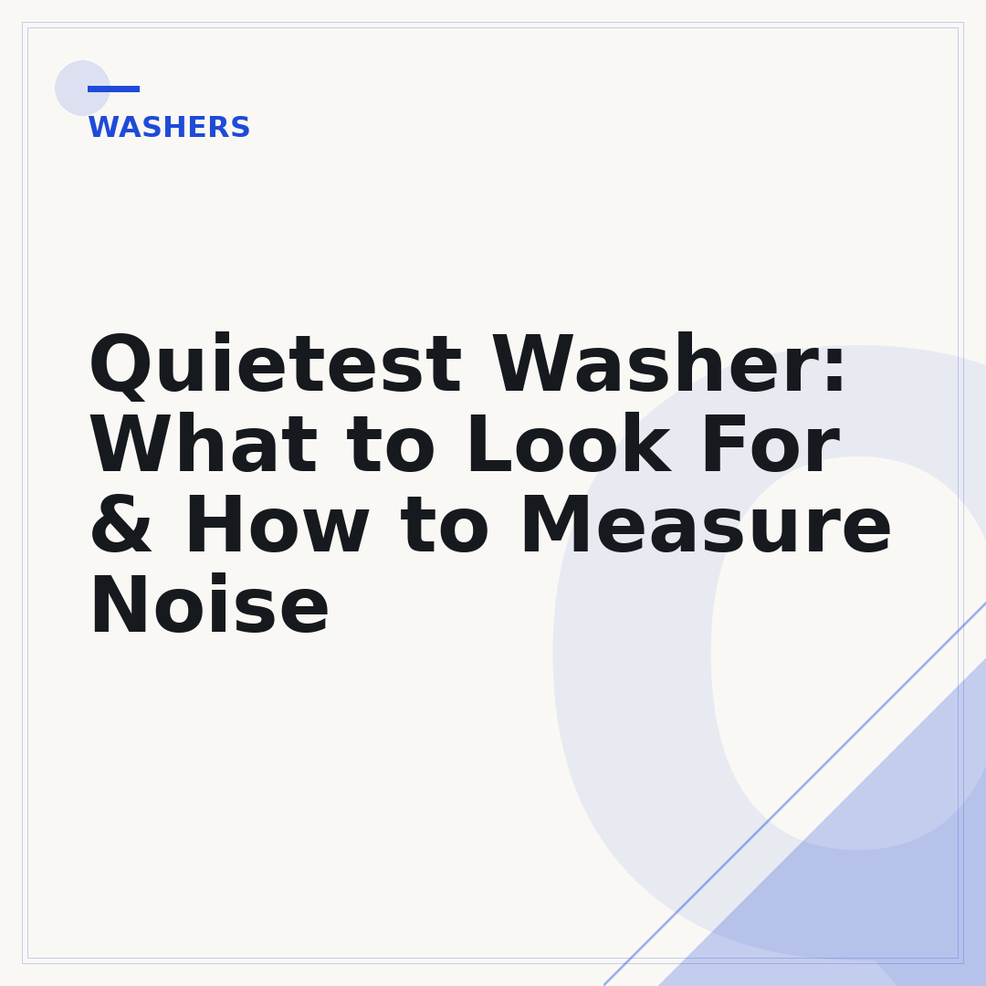Quietest Washer: What to Look For & How to Measure Noise
