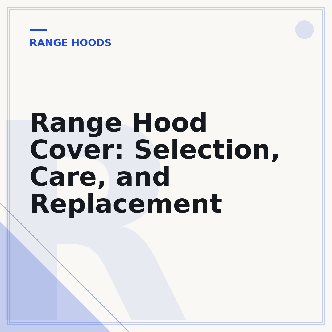 Range Hood Cover: Selection, Care, and Replacement