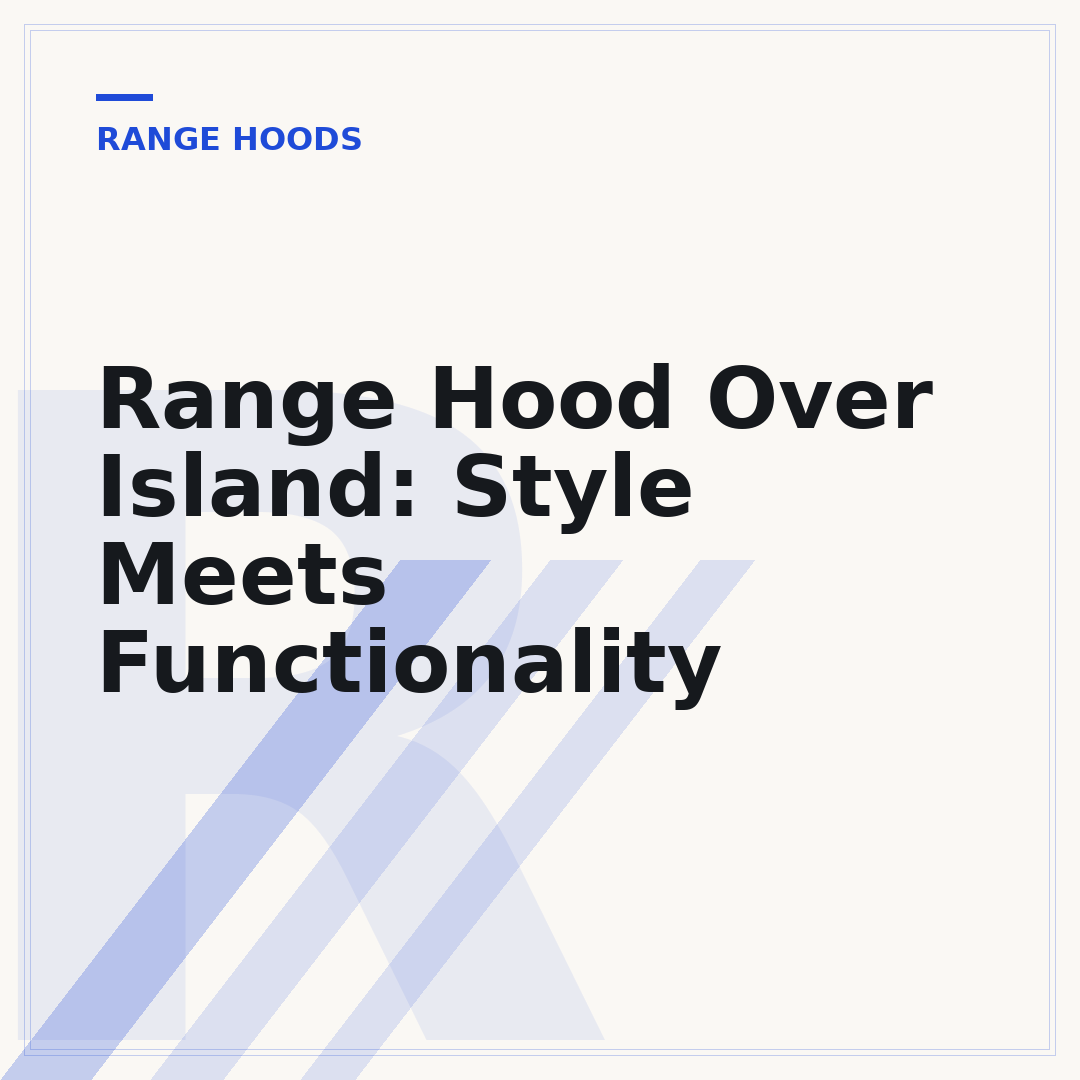 Range Hood Over Island: Style Meets Functionality