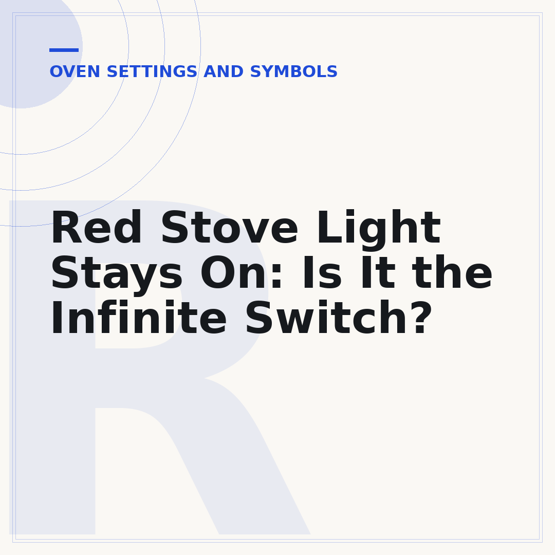 Red Stove Light Stays On: Is It the Infinite Switch?