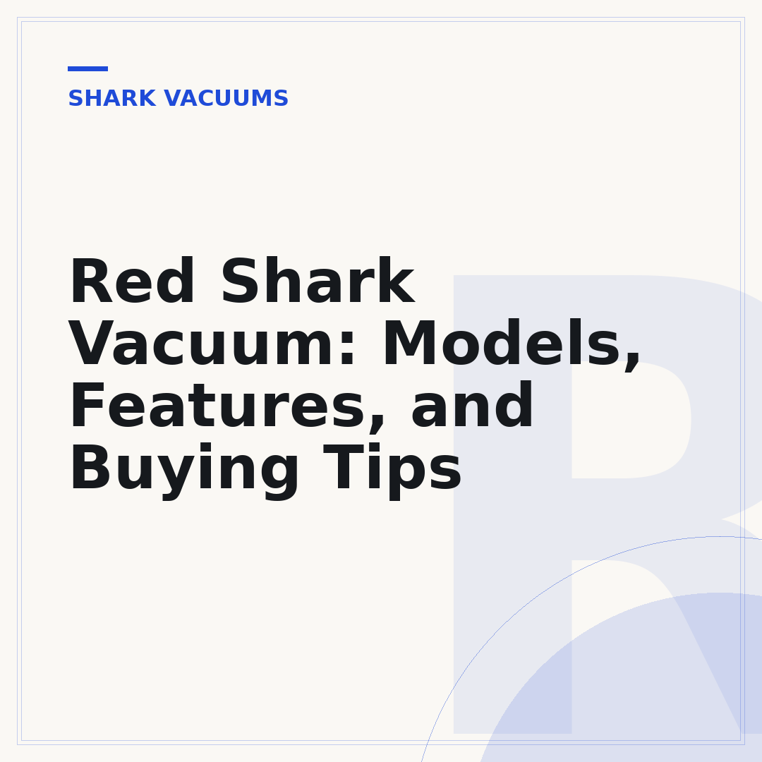 Red Shark Vacuum: Models, Features, and Buying Tips