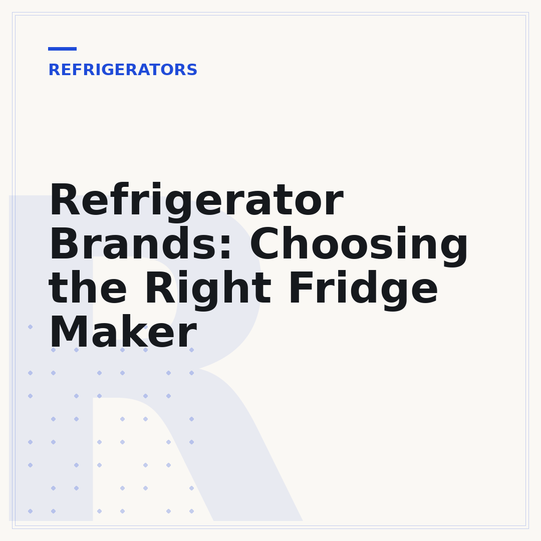Refrigerator Brands: Choosing the Right Fridge Maker