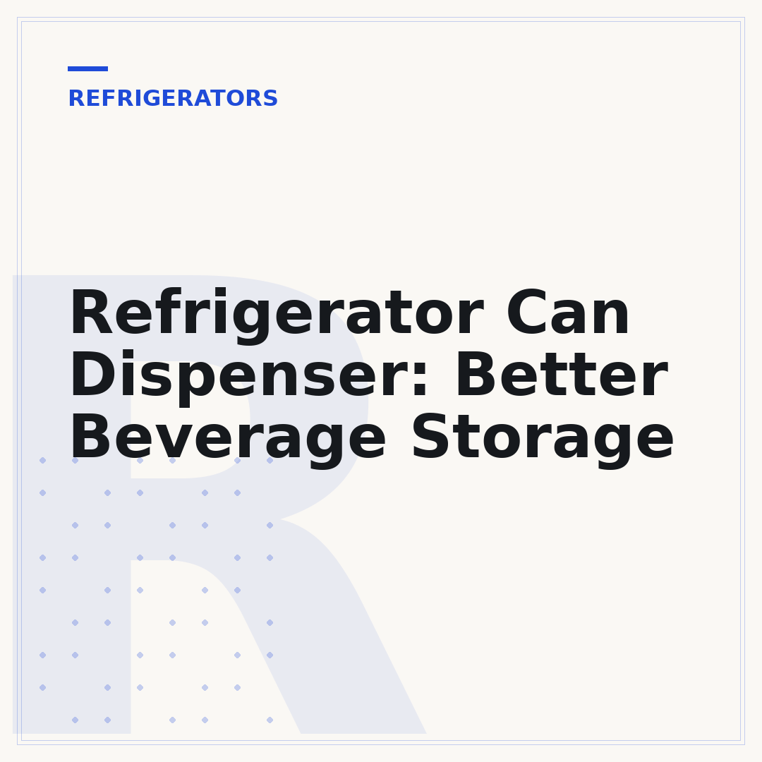 Refrigerator Can Dispenser: Better Beverage Storage