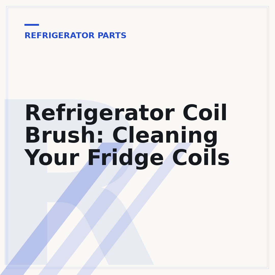 Refrigerator Coil Brush: Cleaning Your Fridge Coils