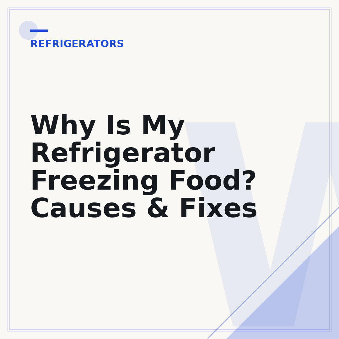 Why Is My Refrigerator Freezing Food? Causes & Fixes