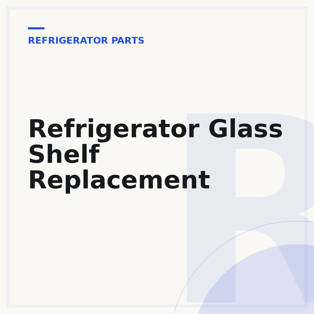 Refrigerator Glass Shelf Replacement