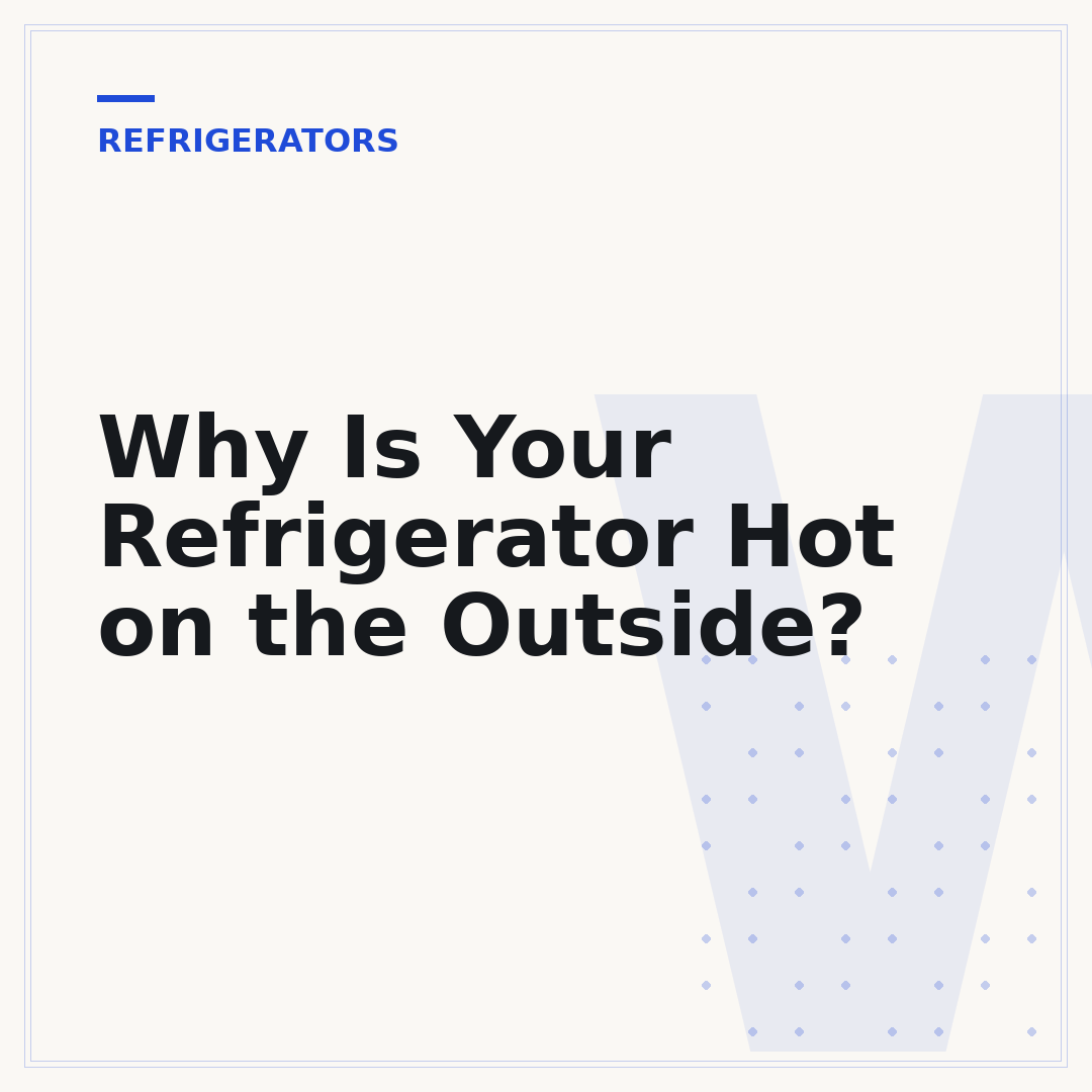 Why Is Your Refrigerator Hot on the Outside?