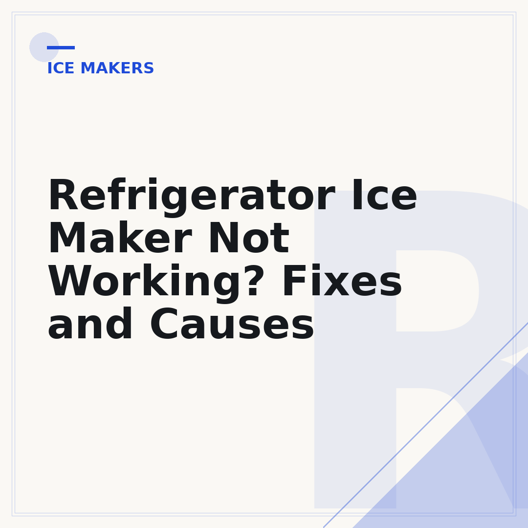 Refrigerator Ice Maker Not Working? Fixes and Causes