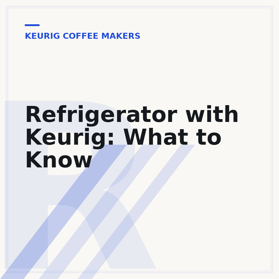 Refrigerator with Keurig: What to Know