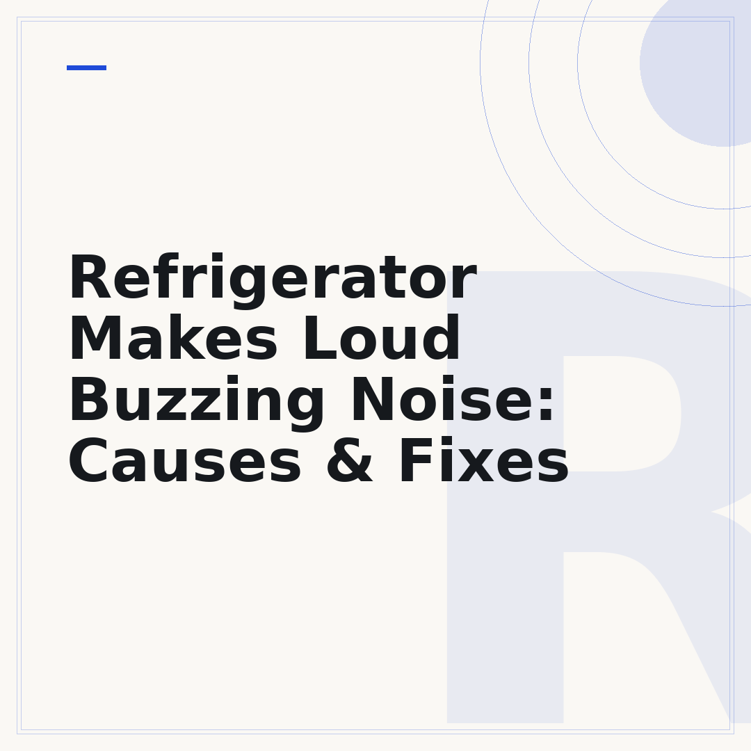 Refrigerator Makes Loud Buzzing Noise: Causes & Fixes
