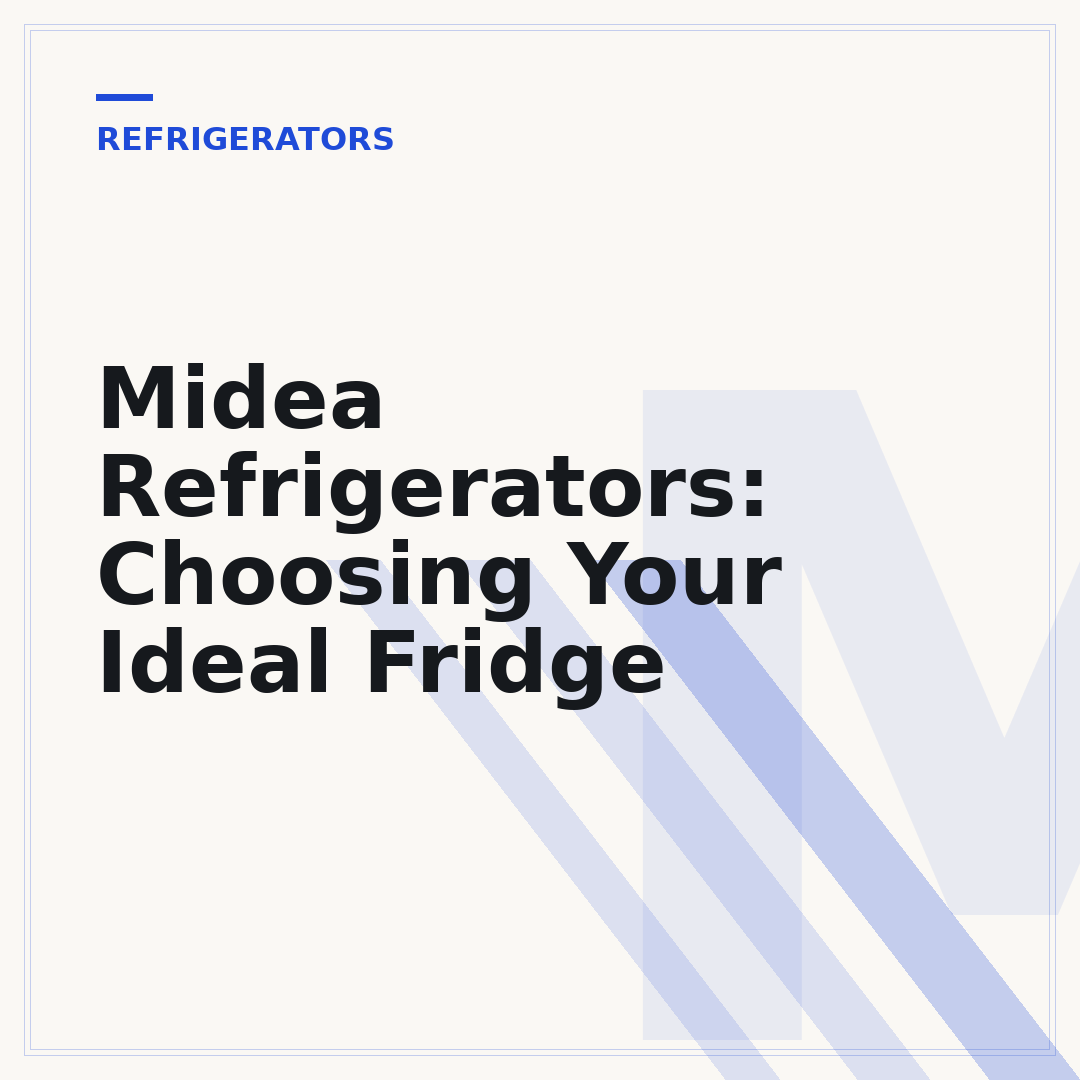 Midea Refrigerators: Choosing Your Ideal Fridge