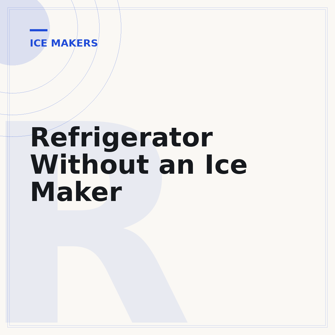Refrigerator Without an Ice Maker