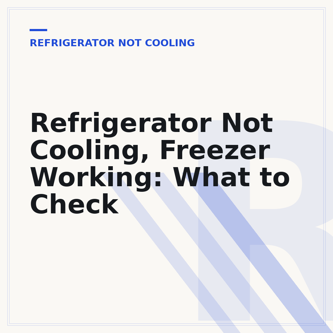 Refrigerator Not Cooling, Freezer Working: What to Check