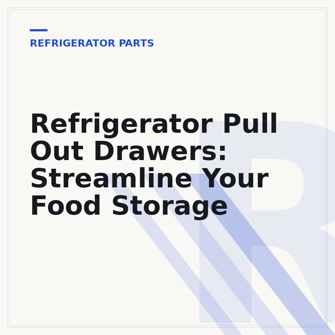 Refrigerator Pull Out Drawers: Streamline Your Food Storage