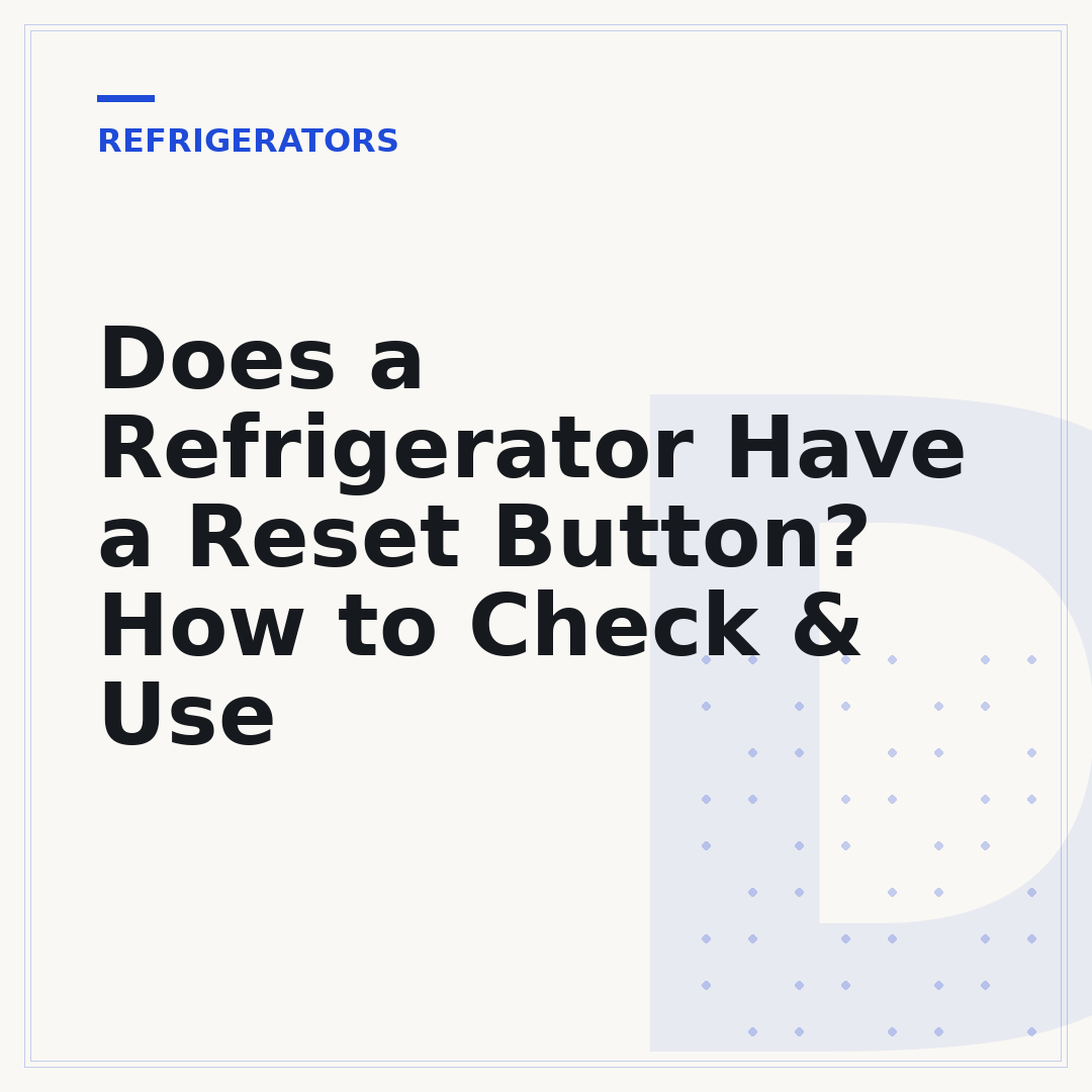Does a Refrigerator Have a Reset Button? How to Check & Use