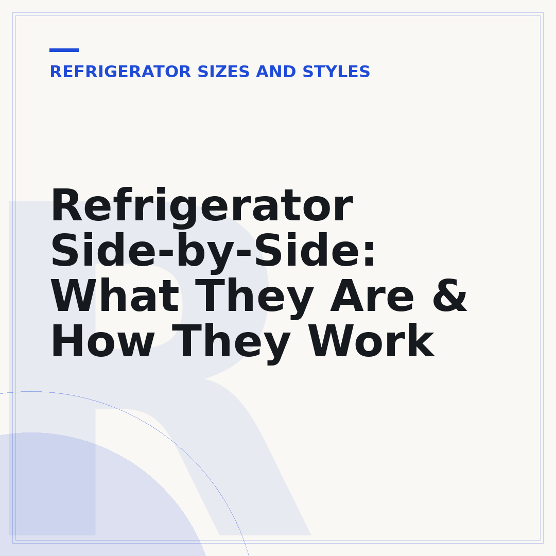 Refrigerator Side-by-Side: What They Are & How They Work