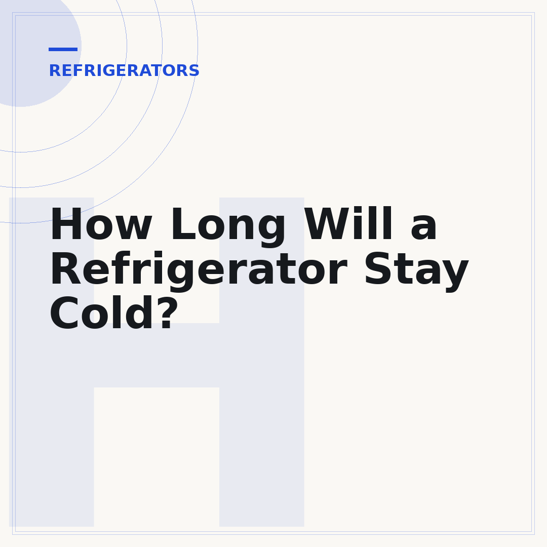 How Long Will a Refrigerator Stay Cold?