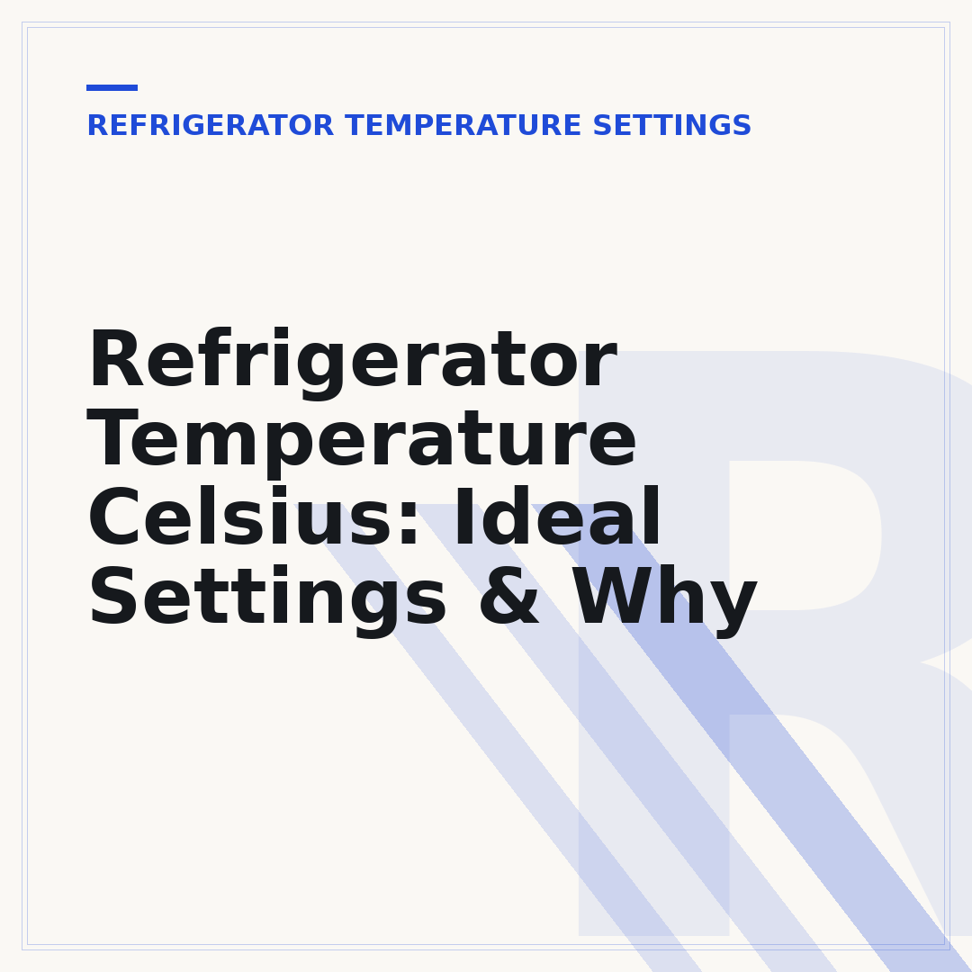 Refrigerator Temperature Celsius: Ideal Settings & Why