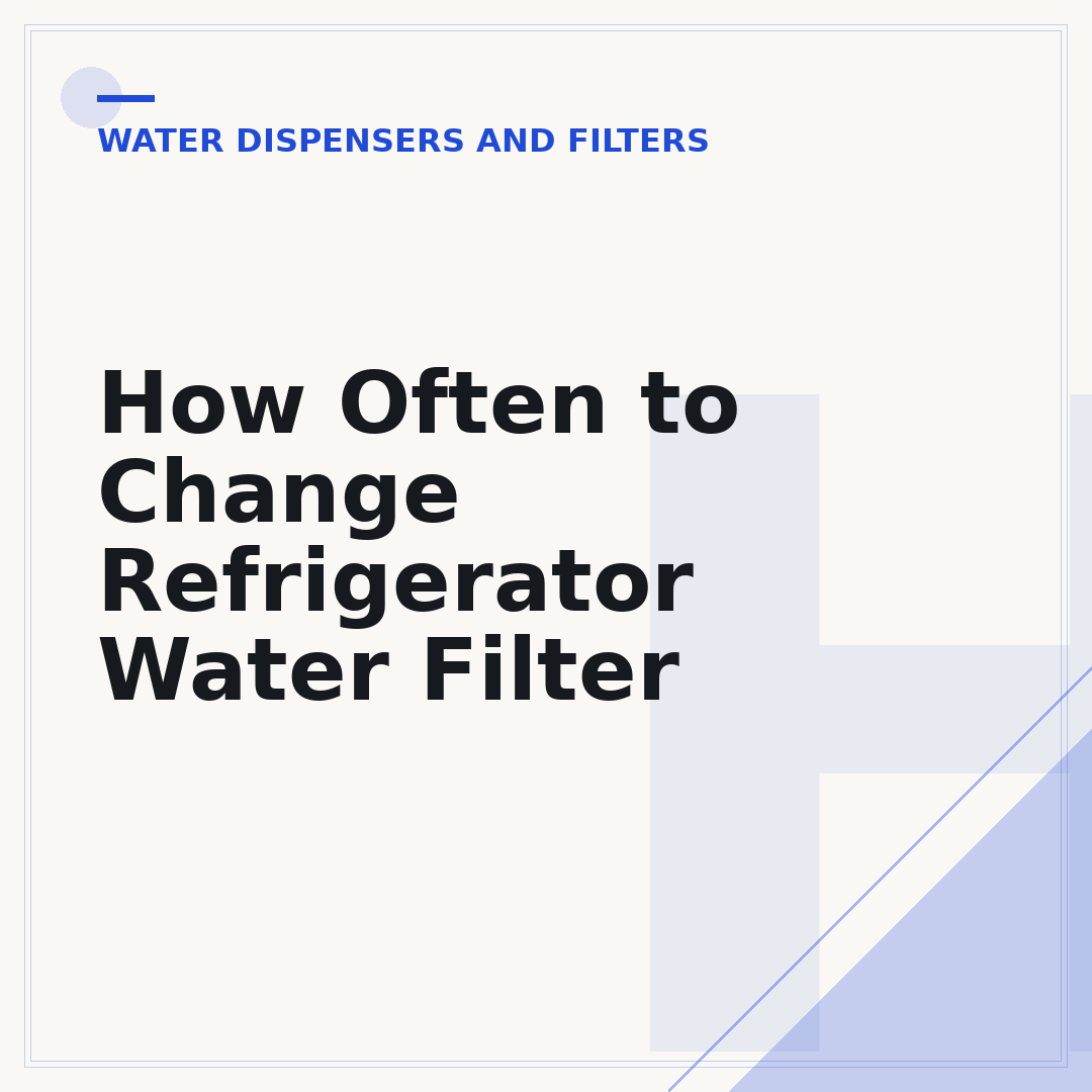 How Often to Change Refrigerator Water Filter