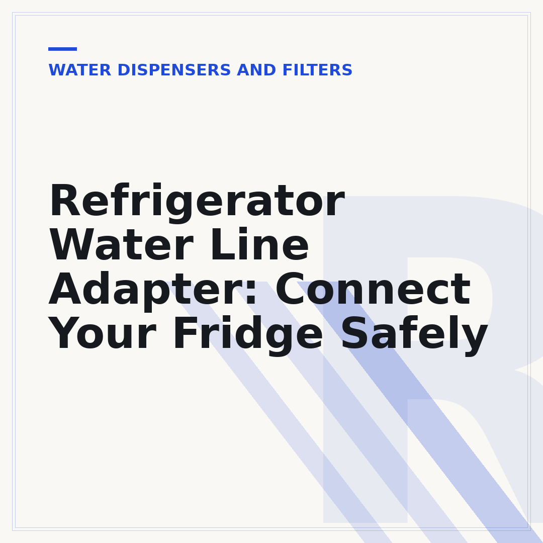 Refrigerator Water Line Adapter: Connect Your Fridge Safely