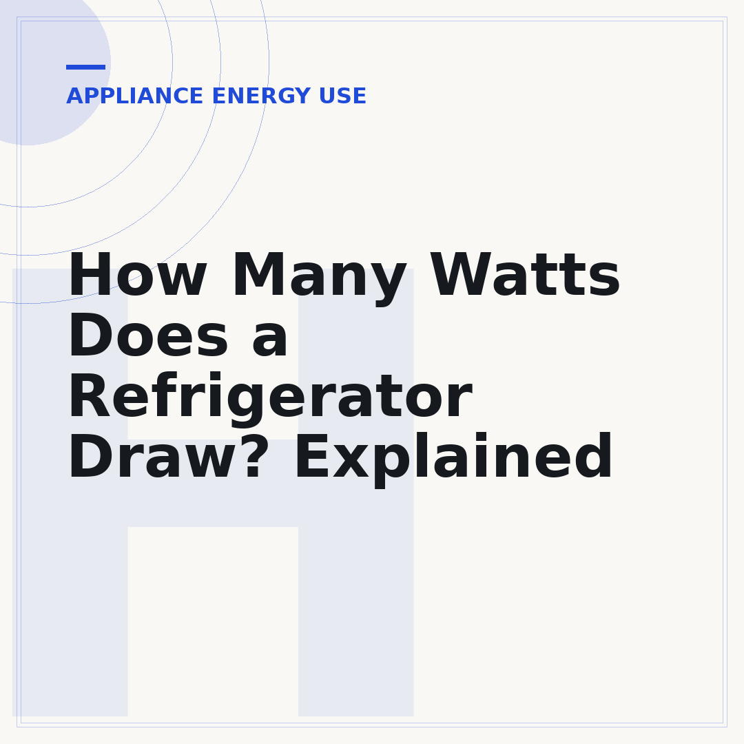 How Many Watts Does a Refrigerator Draw? Explained