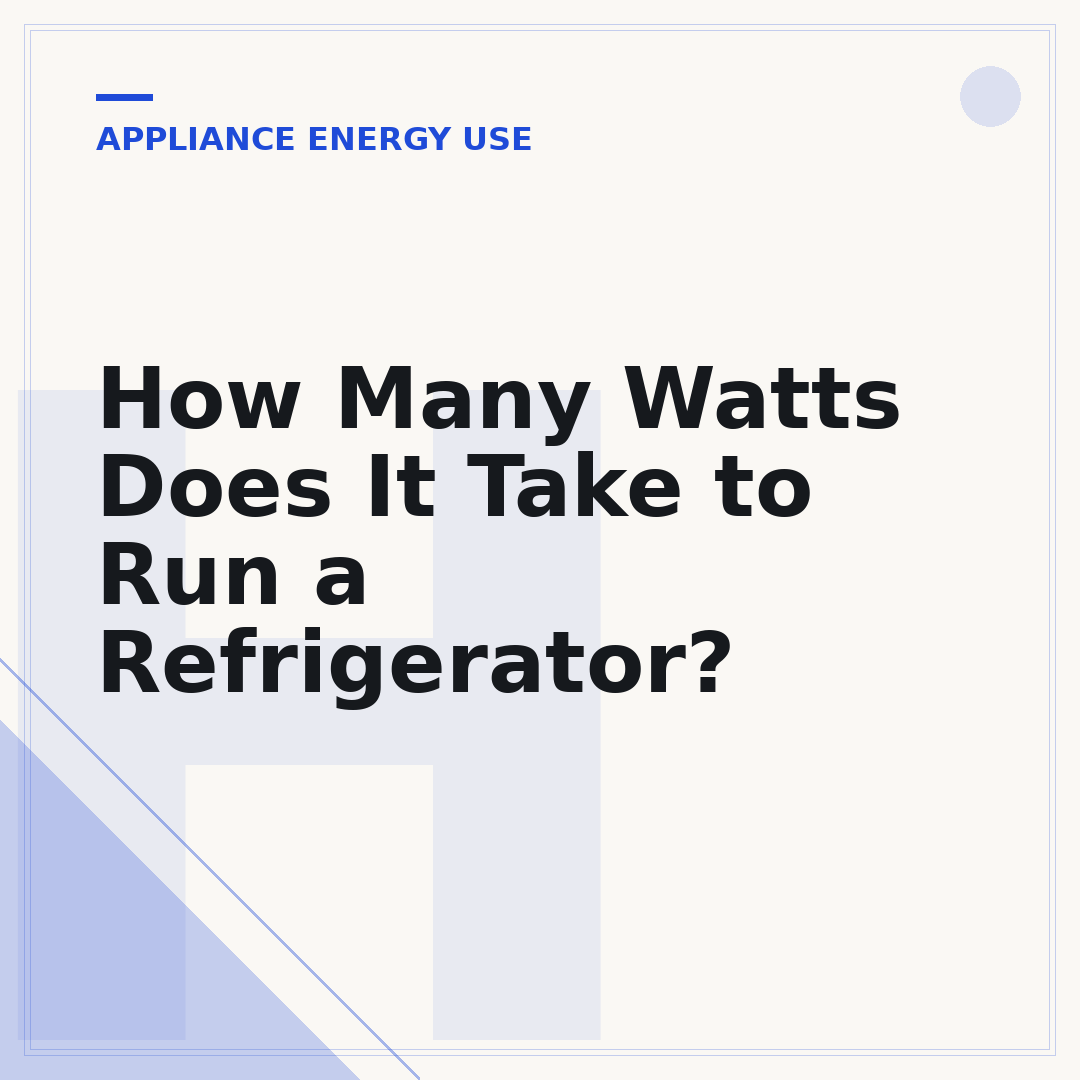 How Many Watts Does It Take to Run a Refrigerator?