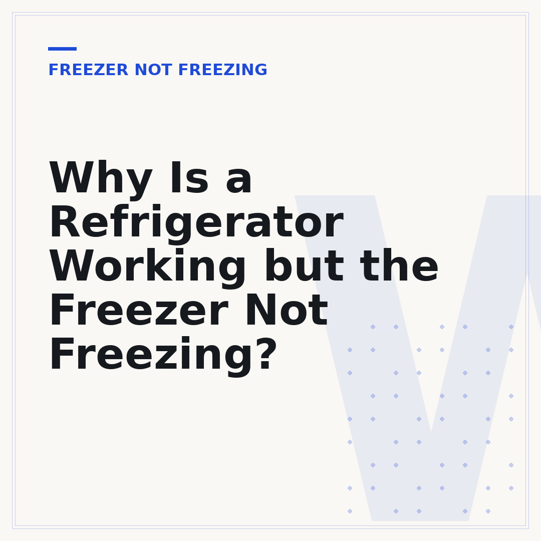 Why Is a Refrigerator Working but the Freezer Not Freezing?