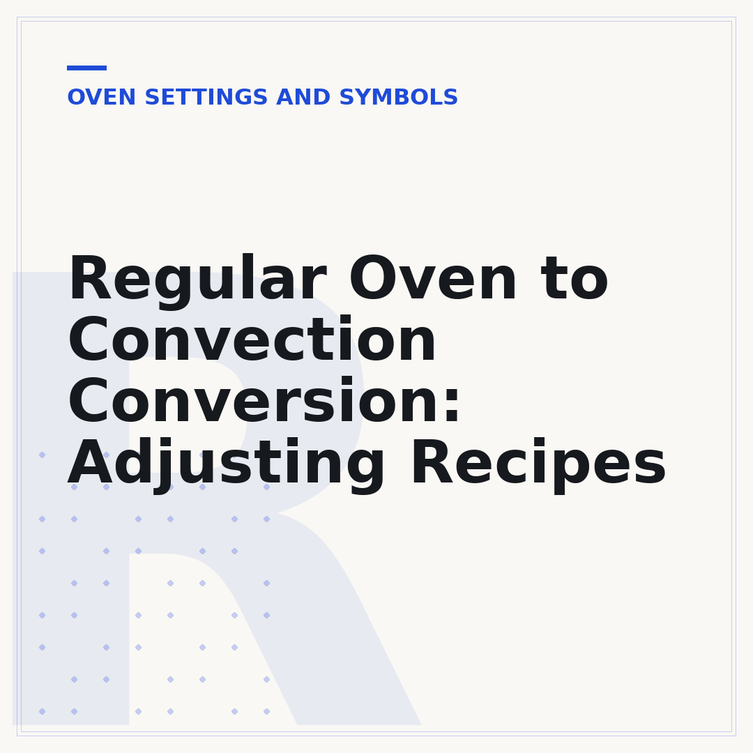 Regular Oven to Convection Conversion: Adjusting Recipes