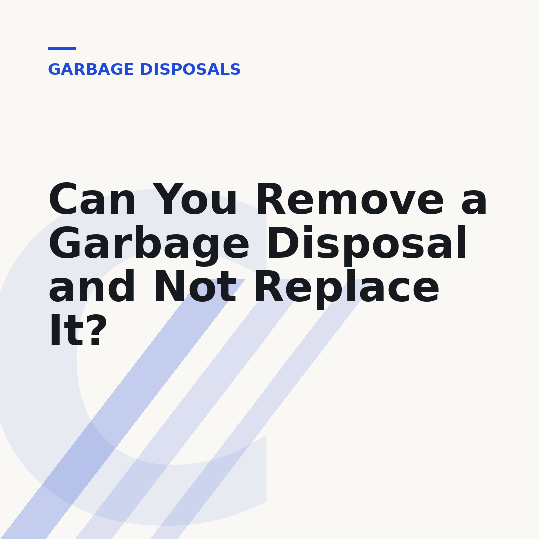 Can You Remove a Garbage Disposal and Not Replace It?