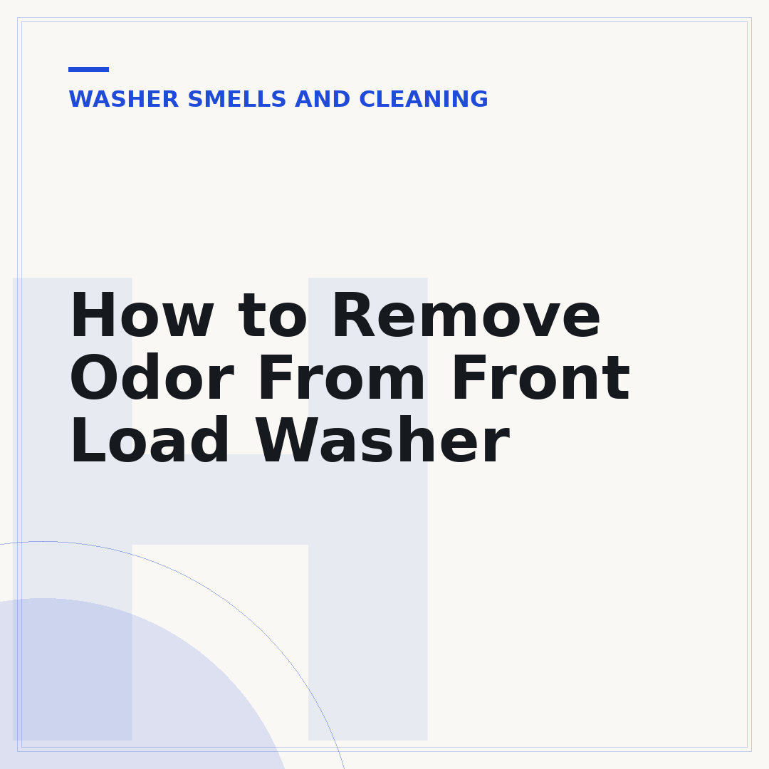 How to Remove Odor From Front Load Washer