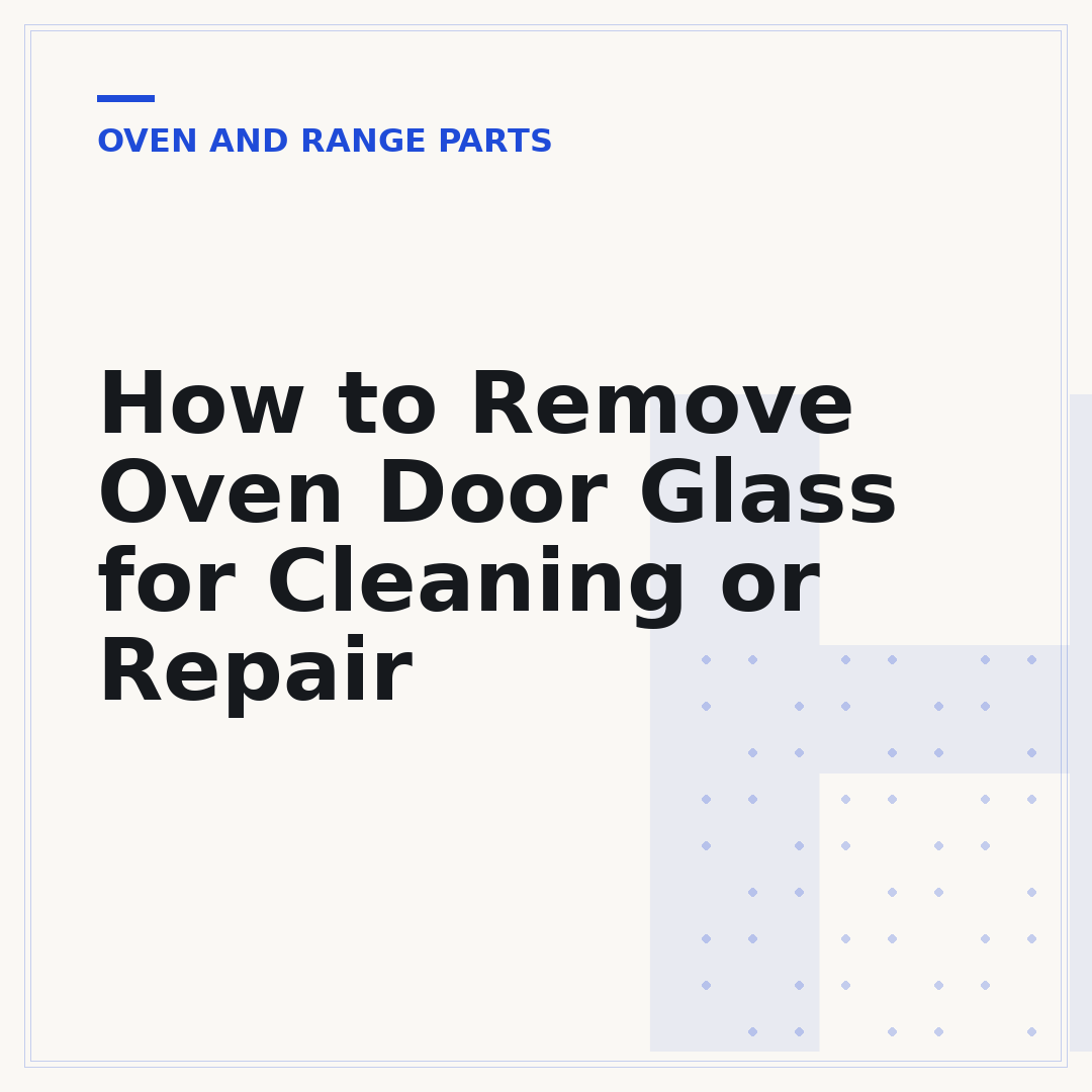 How to Remove Oven Door Glass for Cleaning or Repair
