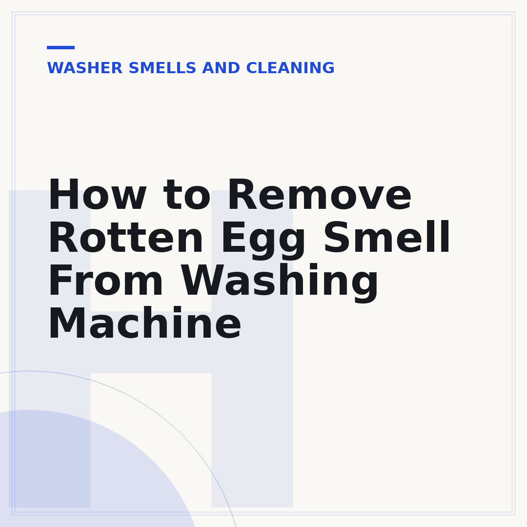 How to Remove Rotten Egg Smell From Washing Machine