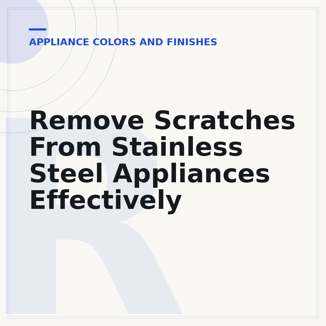 Remove Scratches From Stainless Steel Appliances Effectively