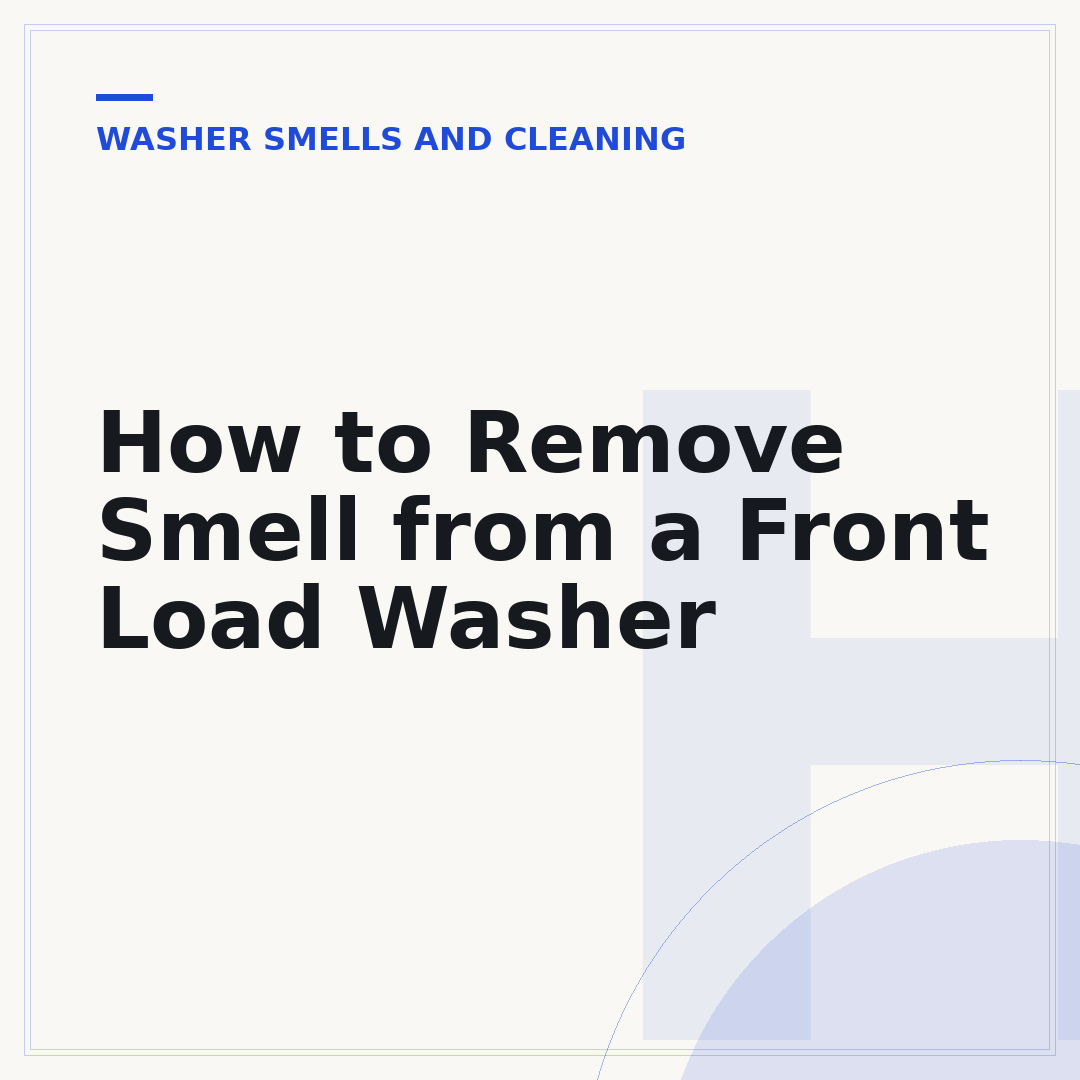 How to Remove Smell from a Front Load Washer