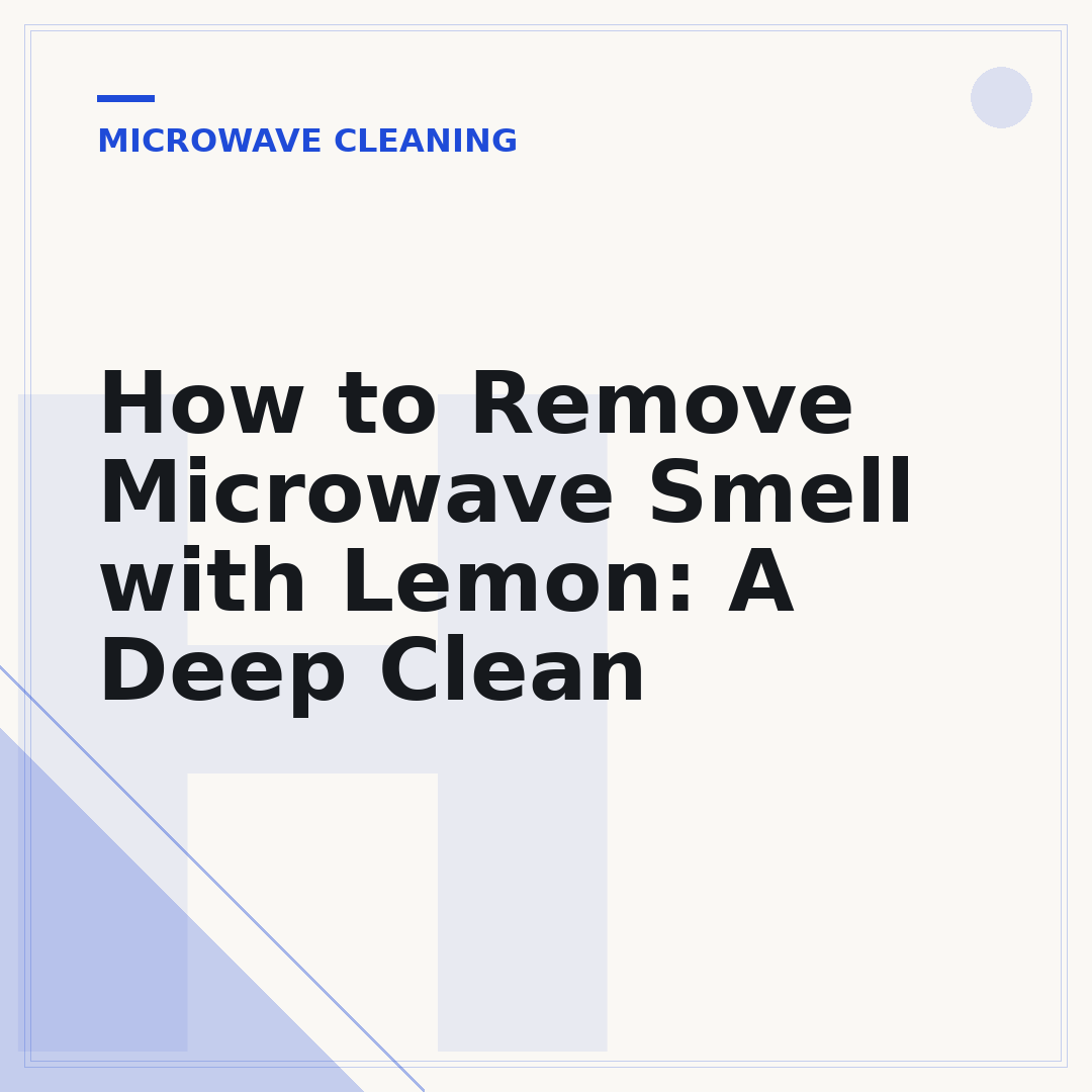 How to Remove Microwave Smell with Lemon: A Deep Clean