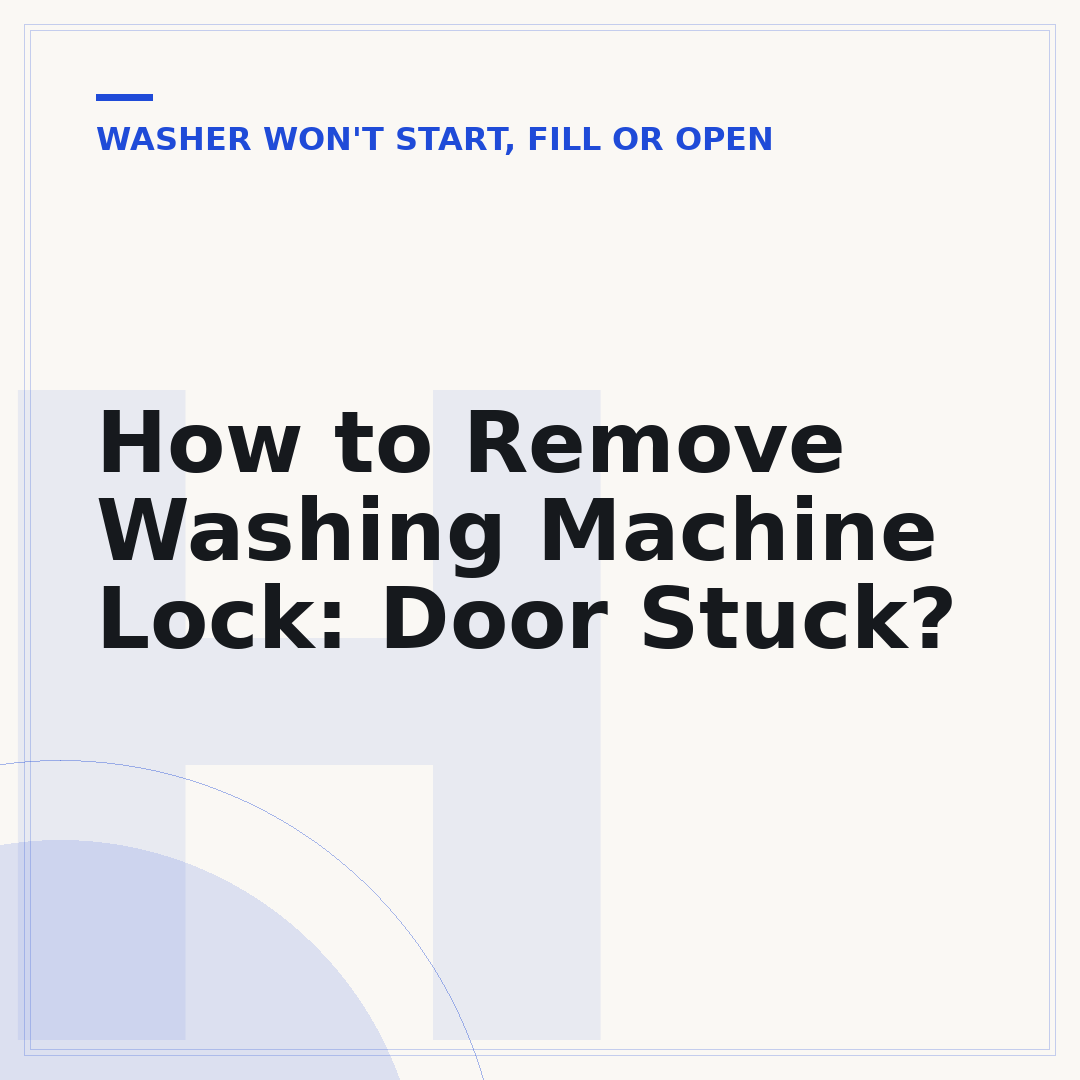 How to Remove Washing Machine Lock: Door Stuck?