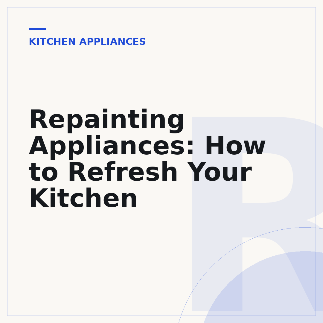 Repainting Appliances: How to Refresh Your Kitchen
