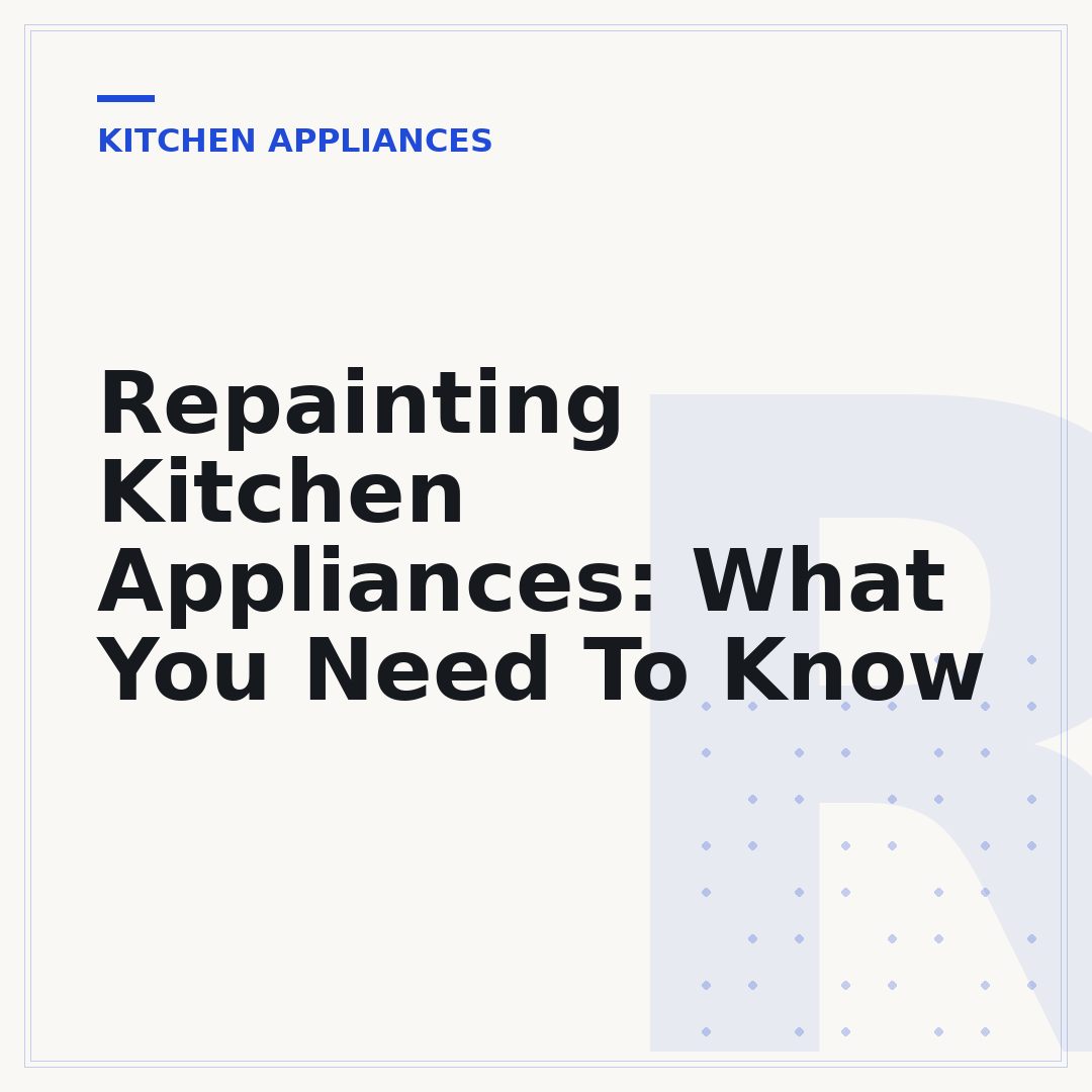 Repainting Kitchen Appliances: What You Need To Know