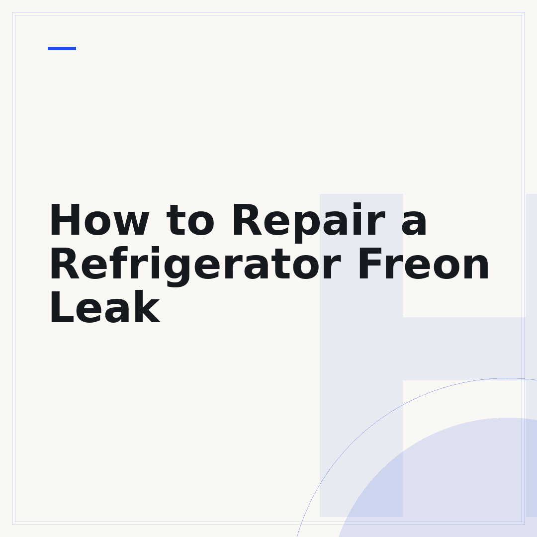 How to Repair a Refrigerator Freon Leak