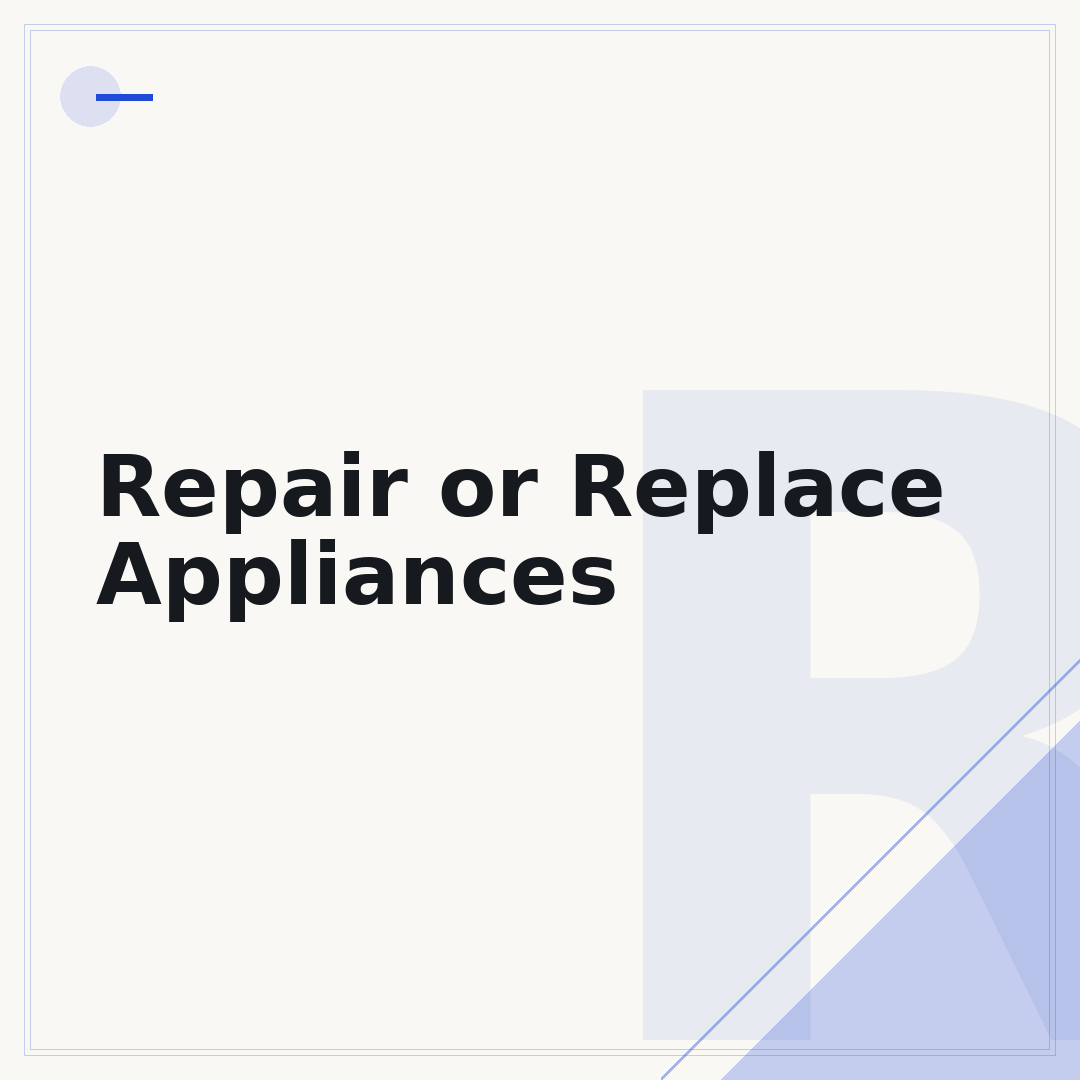 Repair or Replace Appliances