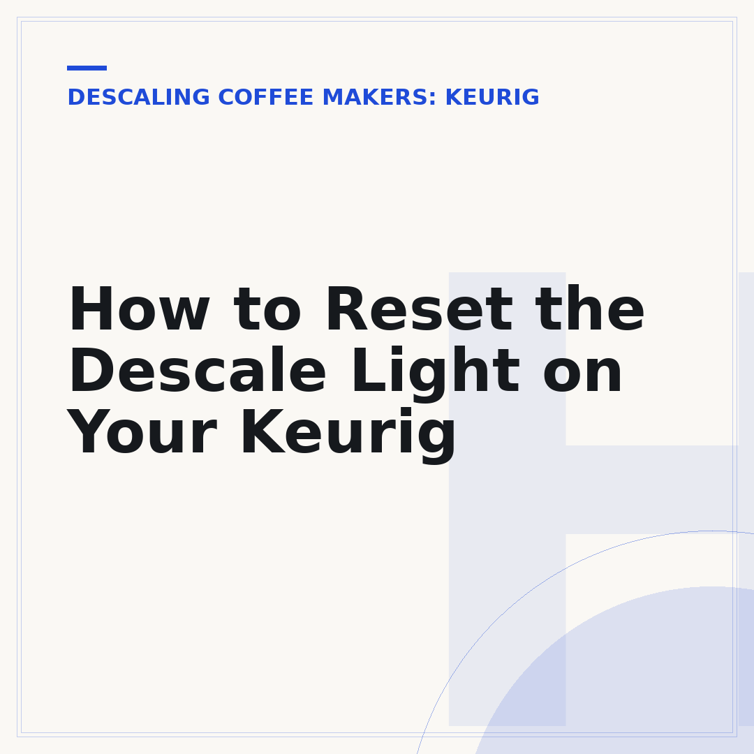 How to Reset the Descale Light on Your Keurig