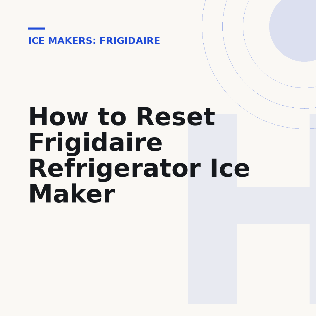 How to Reset Frigidaire Refrigerator Ice Maker