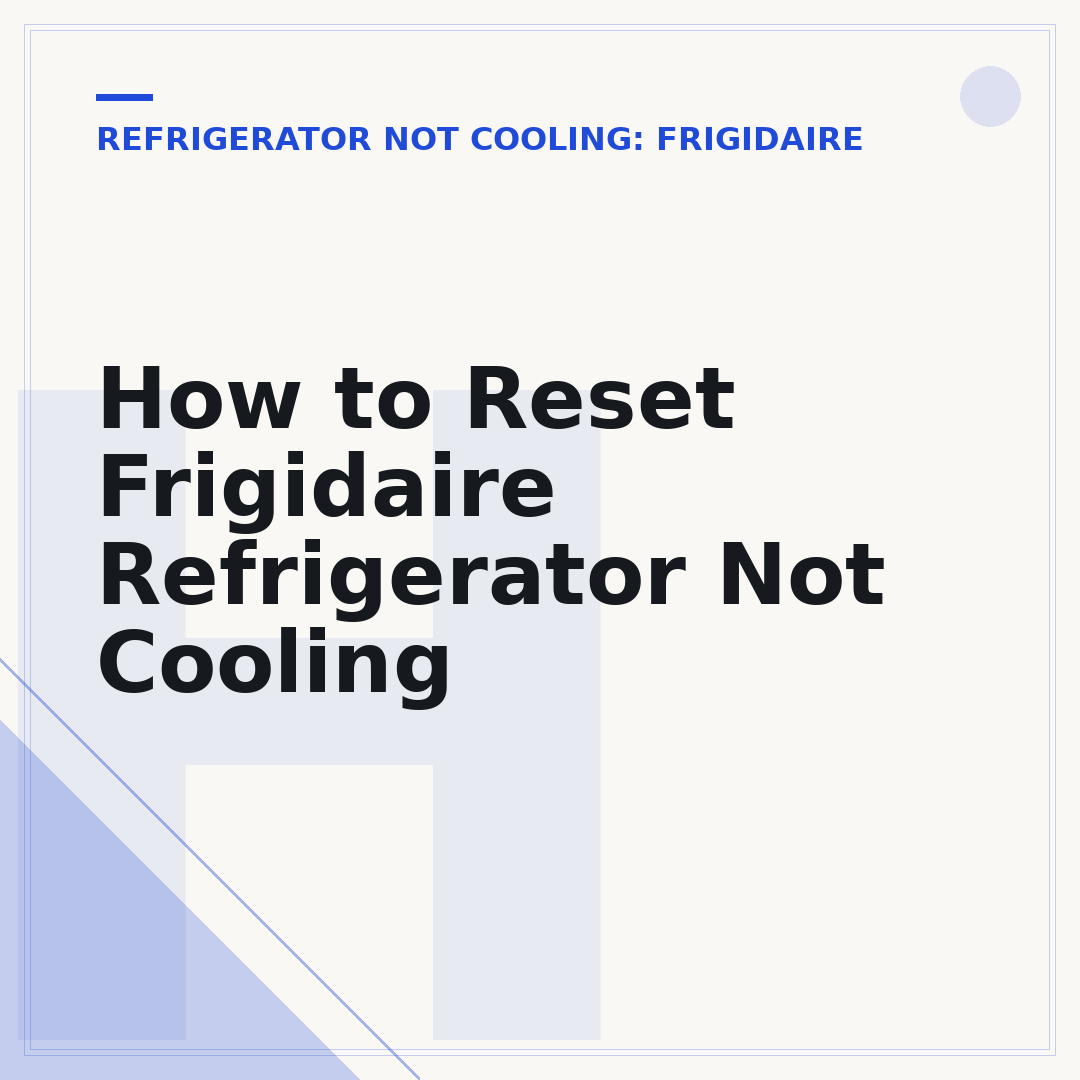 How to Reset Frigidaire Refrigerator Not Cooling