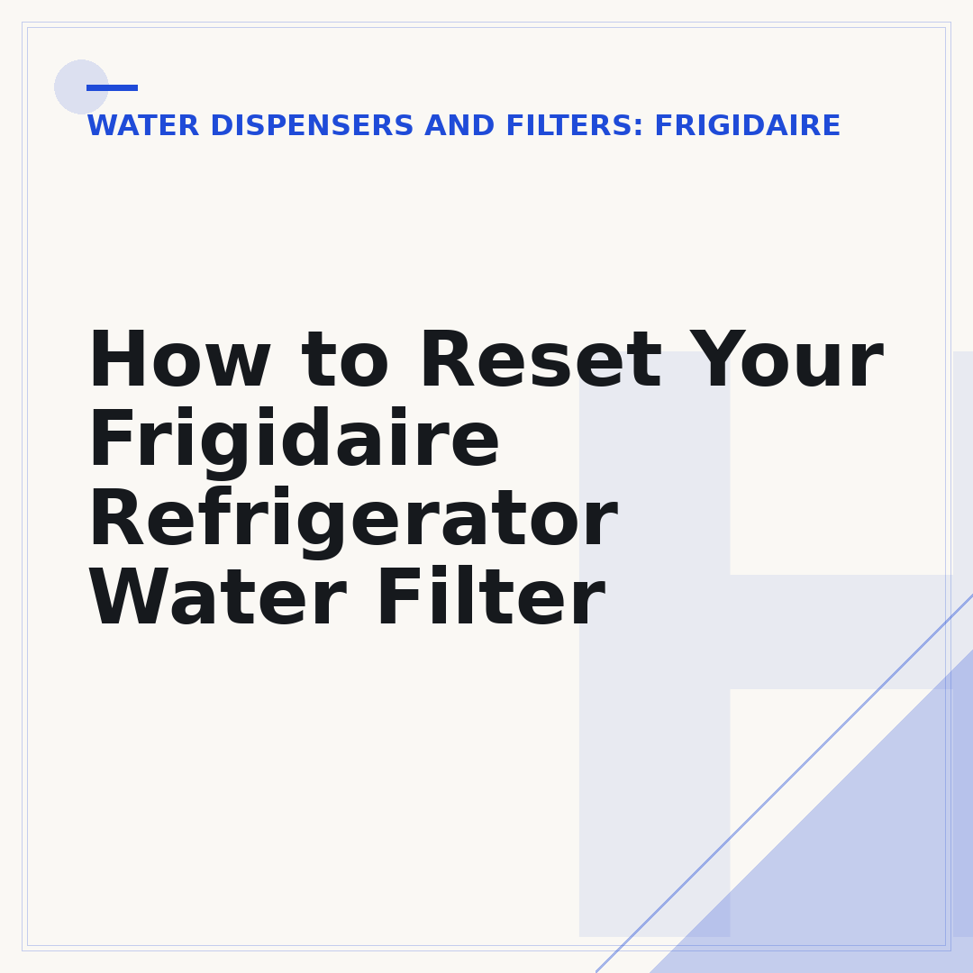 How to Reset Your Frigidaire Refrigerator Water Filter