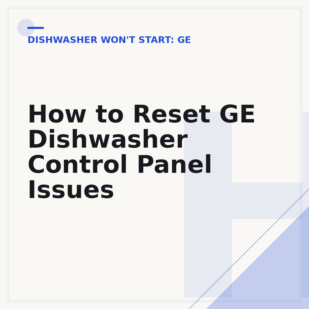 How to Reset GE Dishwasher Control Panel Issues