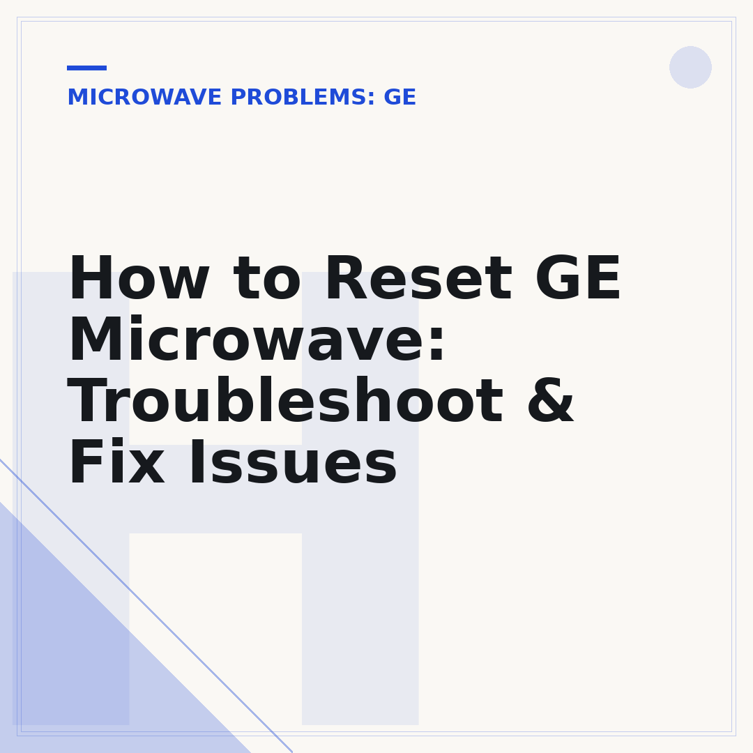 How to Reset GE Microwave: Troubleshoot & Fix Issues